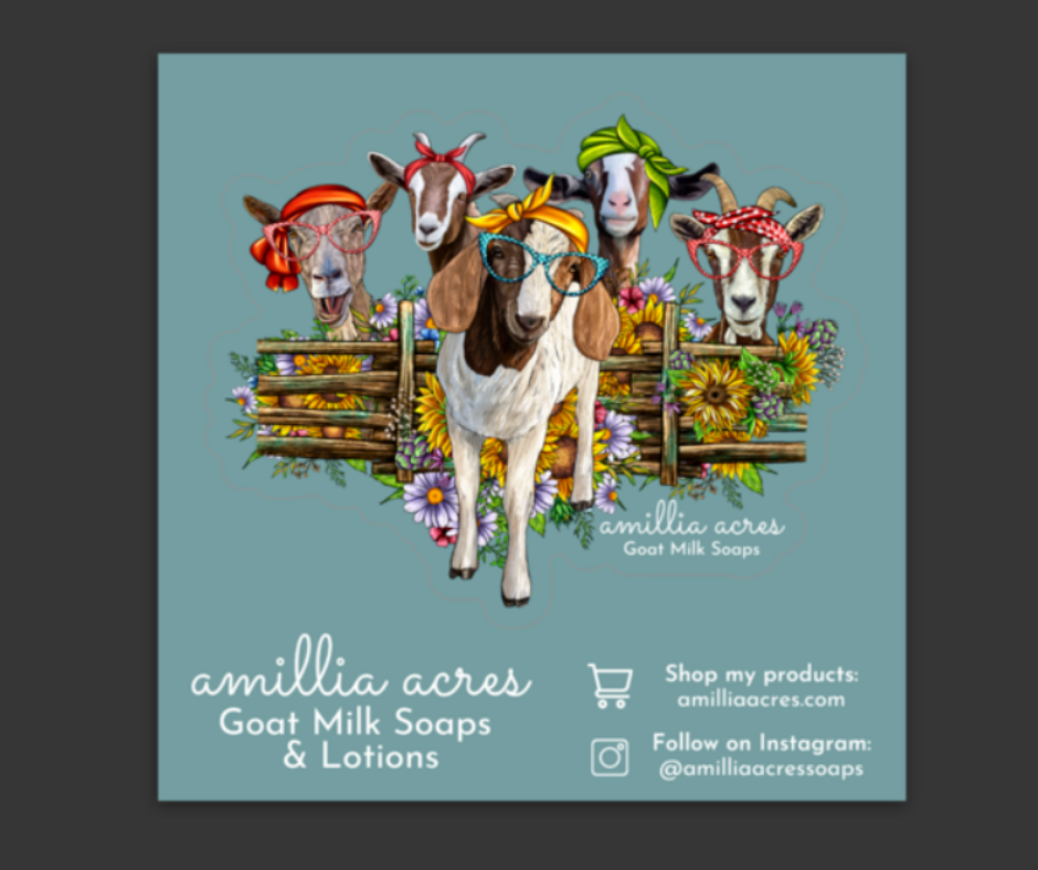 Five colorful goats sporting bandanas and sunglasses stand behind a wooden fence, surrounded by flowers. Text reads: "Amillia Acres ~ Goat Milk Soaps and Lotions." Our durable vinyl stickers include social media and website icons for easy access to products.